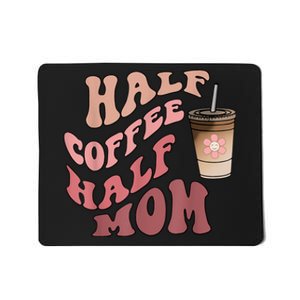 Half Coffee Half Mom Mama Needs Coffee Gifts For Mom Mama Mousepad