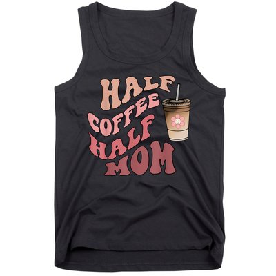 Half Coffee Half Mom Mama Needs Coffee Gifts For Mom Mama Tank Top