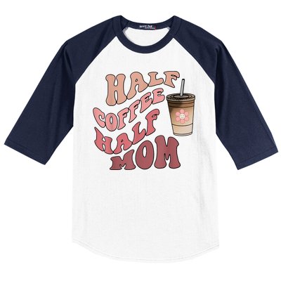 Half Coffee Half Mom Mama Needs Coffee Gifts For Mom Mama Baseball Sleeve Shirt