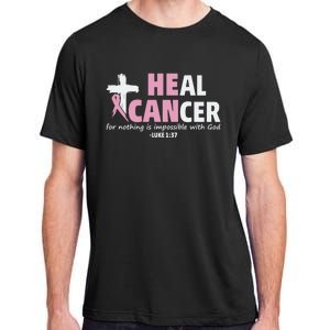 He Can Heal Cancer Breast Cancer Awareness Adult ChromaSoft Performance T-Shirt