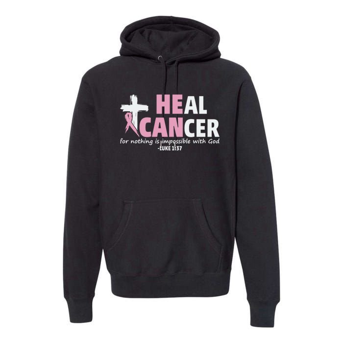 He Can Heal Cancer Breast Cancer Awareness Premium Hoodie