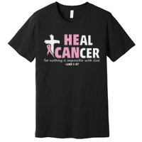 He Can Heal Cancer Breast Cancer Awareness Premium T-Shirt