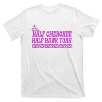 Half Cherokee Hawk Tuah Funny Hawk Tush T-Shirt