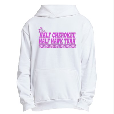 Half Cherokee Hawk Tuah Funny Hawk Tush Urban Pullover Hoodie