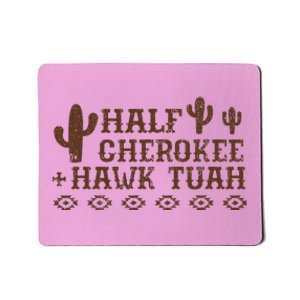 Half Cherokee Hawk Tush Native American Pride Indians Mousepad