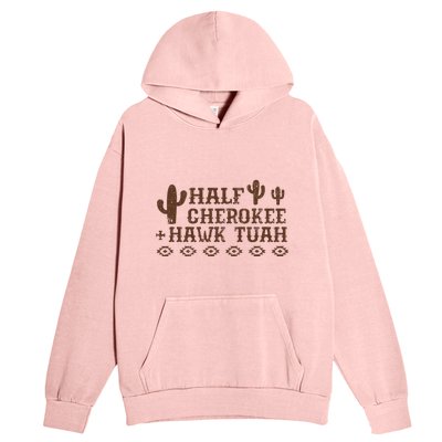 Half Cherokee Hawk Tush Native American Pride Indians Urban Pullover Hoodie