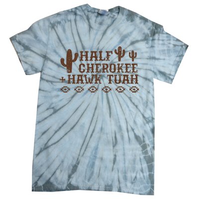 Half Cherokee Hawk Tush Native American Pride Indians Tie-Dye T-Shirt