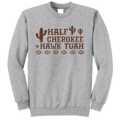 Half Cherokee Hawk Tush Native American Pride Indians Tall Sweatshirt