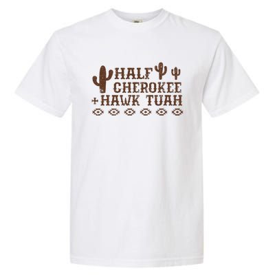 Half Cherokee Hawk Tush Native American Pride Indians Garment-Dyed Heavyweight T-Shirt