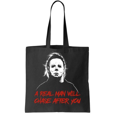 Halloween Creepy Horror Scary Man With Knife A Real Man Will Chase After You Tote Bag