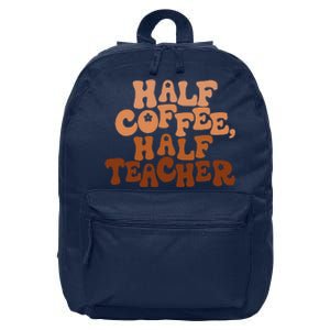 Half Coffee Half Teacher Funny Retro Teacher Inspirational 16 in Basic Backpack