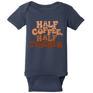 Half Coffee Half Teacher Funny Retro Teacher Inspirational Baby Bodysuit