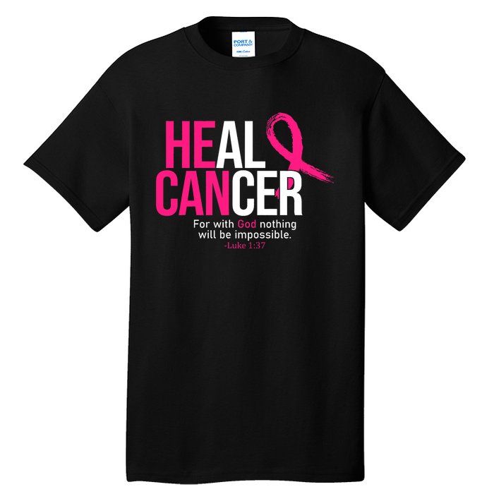 He Can Heal Cancer Pink Ribbon Breast Cancer Awareness Tall T-Shirt