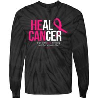 He Can Heal Cancer Pink Ribbon Breast Cancer Awareness Tie-Dye Long Sleeve Shirt