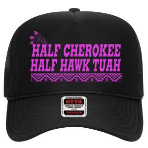 Half Cherokee Hawk Tuah Funny Hawk Tush High Crown Mesh Back Trucker Hat