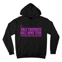 Half Cherokee Hawk Tuah Funny Hawk Tush Hoodie