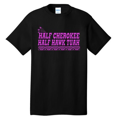 Half Cherokee Hawk Tuah Funny Hawk Tush Tall T-Shirt