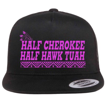 Half Cherokee Hawk Tuah Funny Hawk Tush Flat Bill Trucker Hat