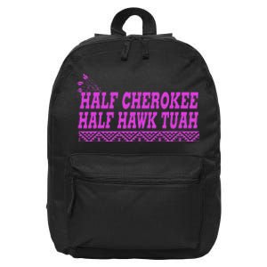 Half Cherokee Hawk Tuah Funny Hawk Tush 16 in Basic Backpack