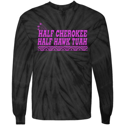 Half Cherokee Hawk Tuah Funny Hawk Tush Tie-Dye Long Sleeve Shirt