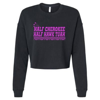 Half Cherokee Hawk Tuah Funny Hawk Tush Cropped Pullover Crew