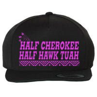 Half Cherokee Hawk Tuah Funny Hawk Tush Wool Snapback Cap