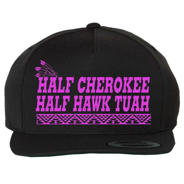 Half Cherokee Hawk Tuah Funny Hawk Tush Wool Snapback Cap