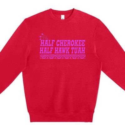 Half Cherokee Hawk Tuah Funny Hawk Tush Premium Crewneck Sweatshirt