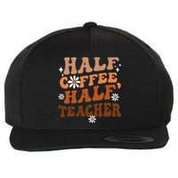 Half Coffee Half Teacher Inspirational Quotes For Teachers Wool Snapback Cap