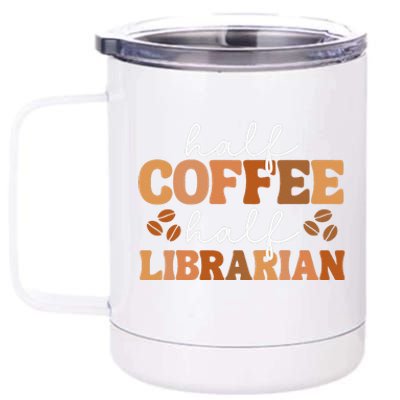 Half Coffee Half School Librarian For  Teacher Library  12 oz Stainless Steel Tumbler Cup