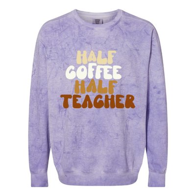 Half Coffee Half Teacher Back To School Gift Colorblast Crewneck Sweatshirt