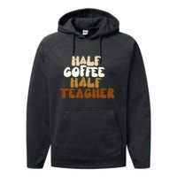 Half Coffee Half Teacher Back To School Gift Performance Fleece Hoodie