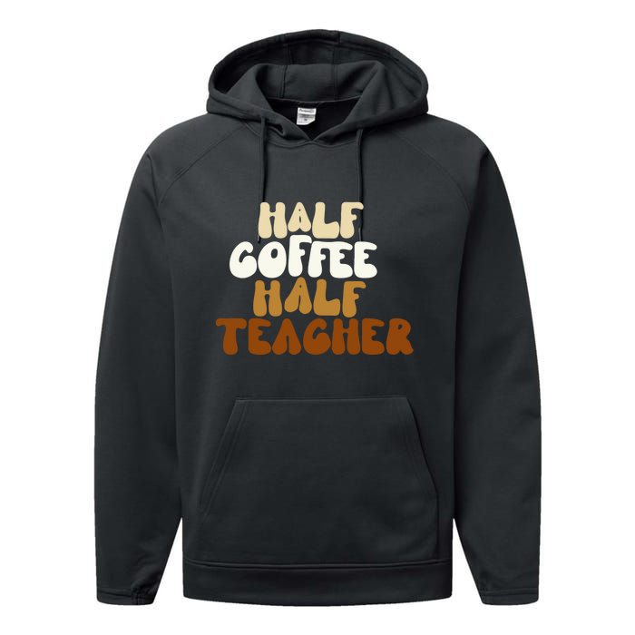 Half Coffee Half Teacher Back To School Gift Performance Fleece Hoodie