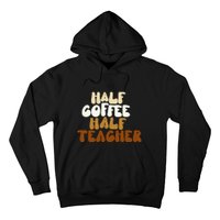 Half Coffee Half Teacher Back To School Gift Hoodie