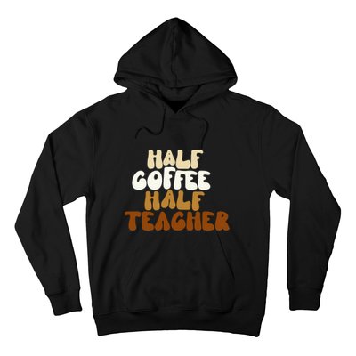 Half Coffee Half Teacher Back To School Gift Hoodie