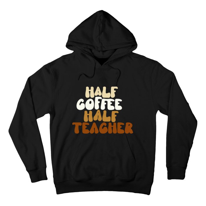 Half Coffee Half Teacher Back To School Gift Hoodie