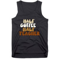 Half Coffee Half Teacher Back To School Gift Tank Top