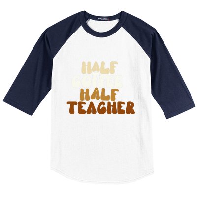 Half Coffee Half Teacher Back To School Gift Baseball Sleeve Shirt