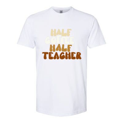 Half Coffee Half Teacher Back To School Gift Softstyle CVC T-Shirt