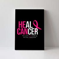 He Can Heal Cancer Pink Ribbon Breast Cancer Awareness Canvas