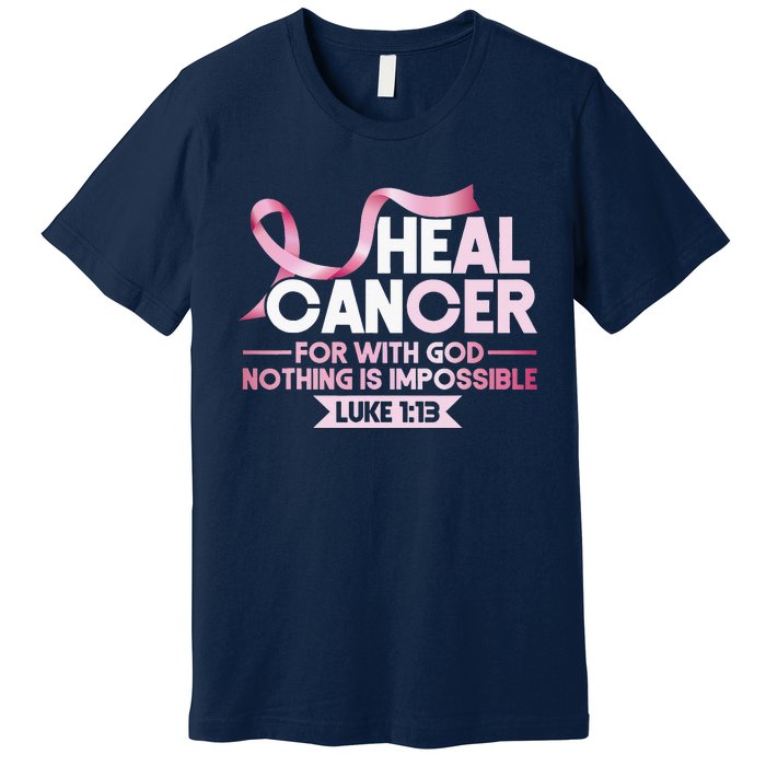 He Can Heal Cancer Christian Ribbon Breast Cancer Awareness Premium T-Shirt