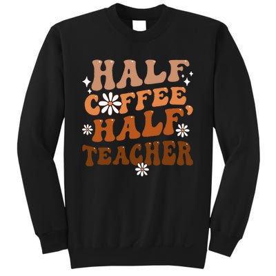 Half Coffee Half Teacher Inspirational Quotes For Teachers Sweatshirt