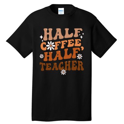 Half Coffee Half Teacher Inspirational Quotes For Teachers Tall T-Shirt