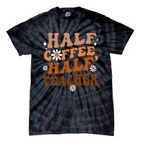 Half Coffee Half Teacher Inspirational Quotes For Teachers Tie-Dye T-Shirt