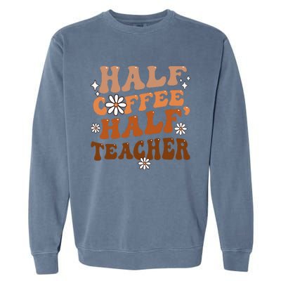 Half Coffee Half Teacher Inspirational Quotes For Teachers Garment-Dyed Sweatshirt