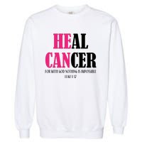 He Can Heal Cancer Garment-Dyed Sweatshirt