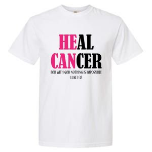 He Can Heal Cancer Garment-Dyed Heavyweight T-Shirt