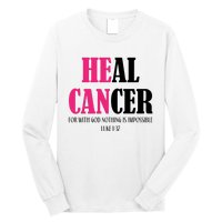 He Can Heal Cancer Long Sleeve Shirt