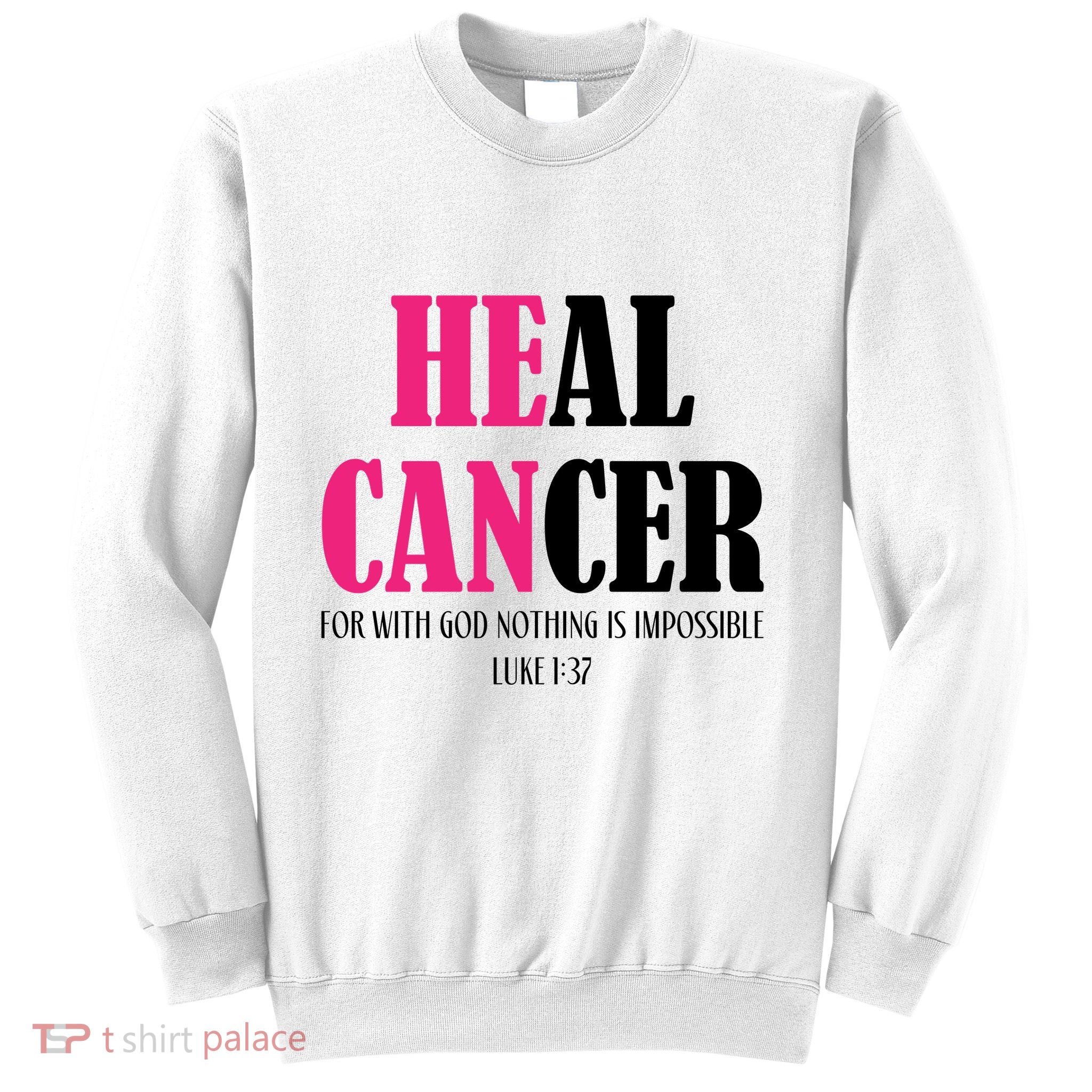 He Can Heal Cancer Sweatshirt