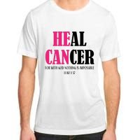 He Can Heal Cancer Adult ChromaSoft Performance T-Shirt